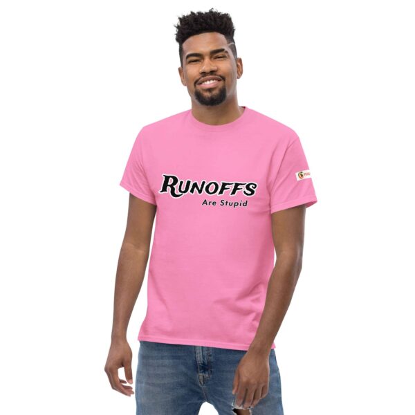 Runoffs Are Stupid Unisex classic tee - Image 22