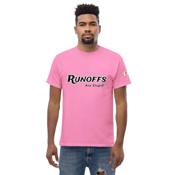 Runoffs Are Stupid Unisex classic tee - Image 21