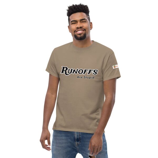 Runoffs Are Stupid Unisex classic tee - Image 18