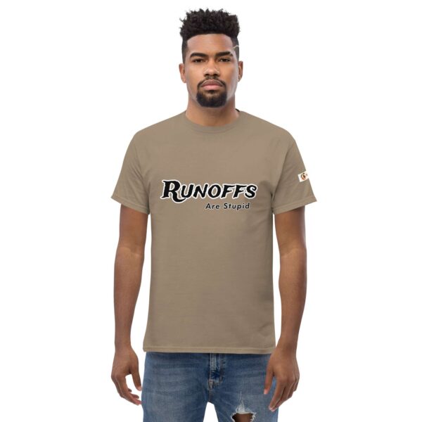 Runoffs Are Stupid Unisex classic tee - Image 17