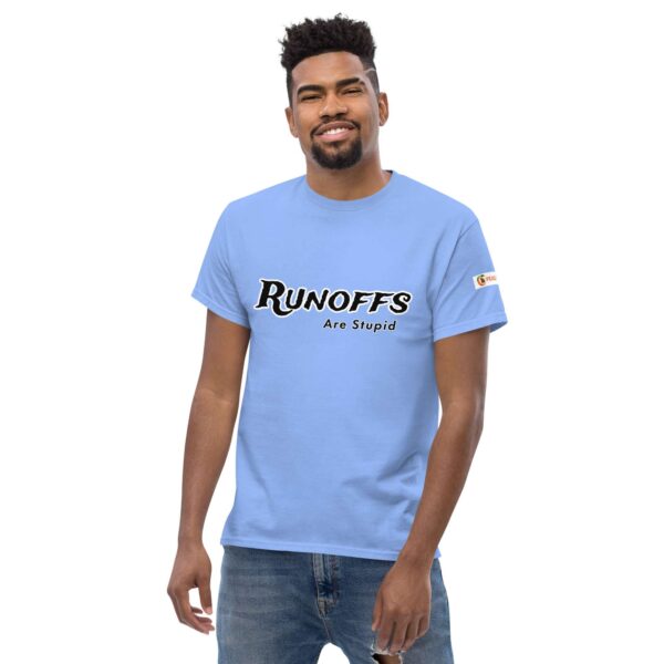 Runoffs Are Stupid Unisex classic tee - Image 24