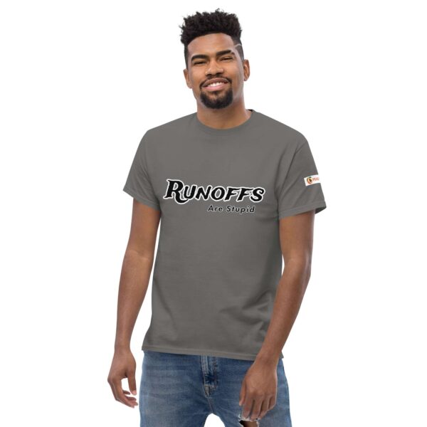 Runoffs Are Stupid Unisex classic tee - Image 14