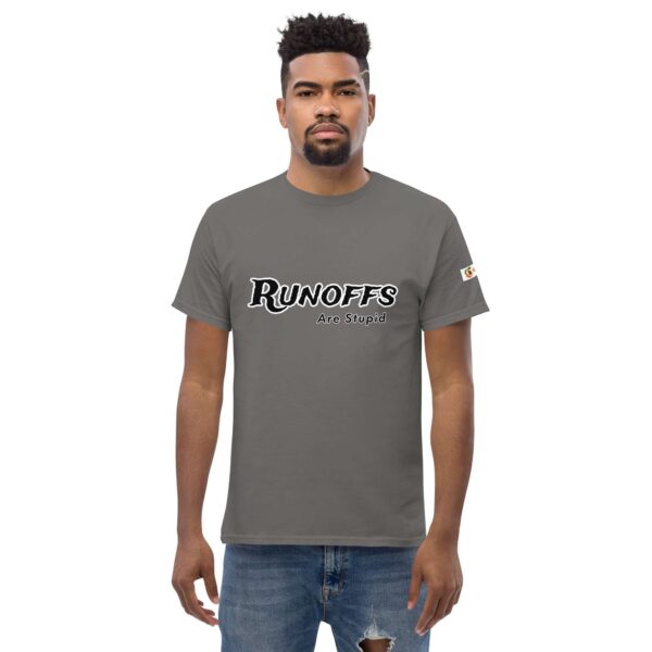 Runoffs Are Stupid Unisex classic tee - Image 13