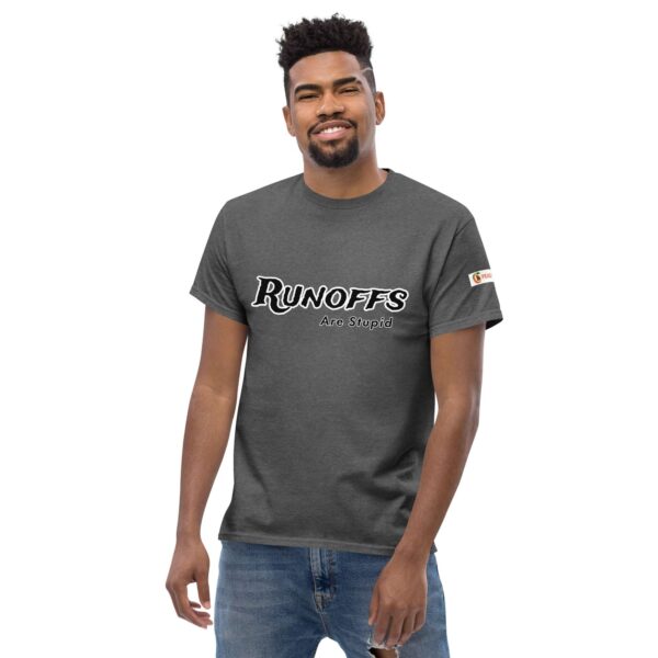 Runoffs Are Stupid Unisex classic tee - Image 12