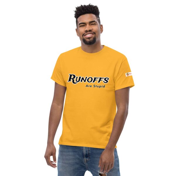 Runoffs Are Stupid Unisex classic tee - Image 26