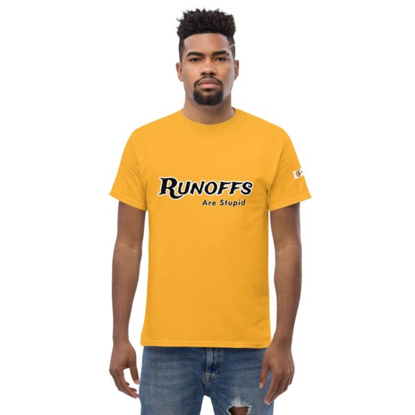 Runoffs Are Stupid Unisex classic tee - Image 25