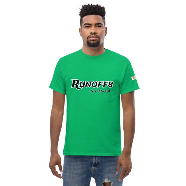 Runoffs Are Stupid Unisex classic tee - Image 19