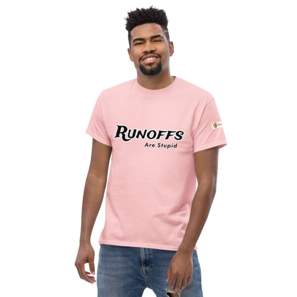 Runoffs Are Stupid Unisex classic tee - Image 36