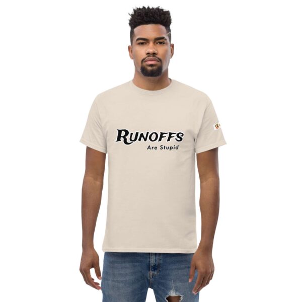 Runoffs Are Stupid Unisex classic tee - Image 33