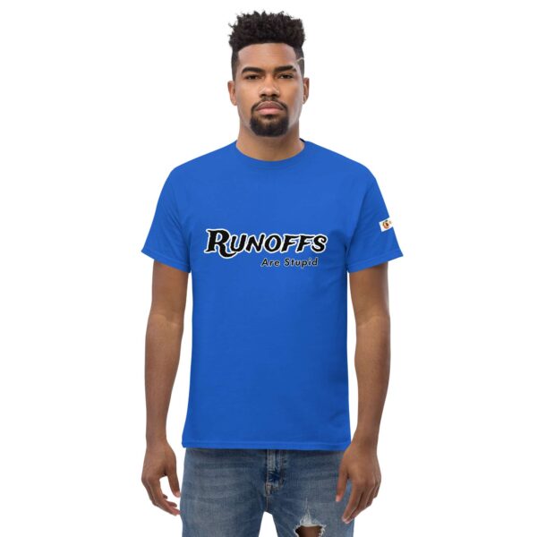 Runoffs Are Stupid Unisex classic tee - Image 9