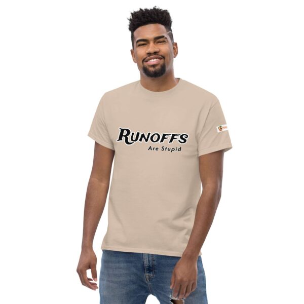 Runoffs Are Stupid Unisex classic tee - Image 30