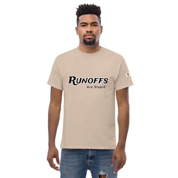 Runoffs Are Stupid Unisex classic tee - Image 29